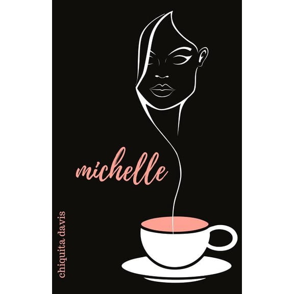 Michelle: Poetry, Prose, & Thoughts (Paperback)
