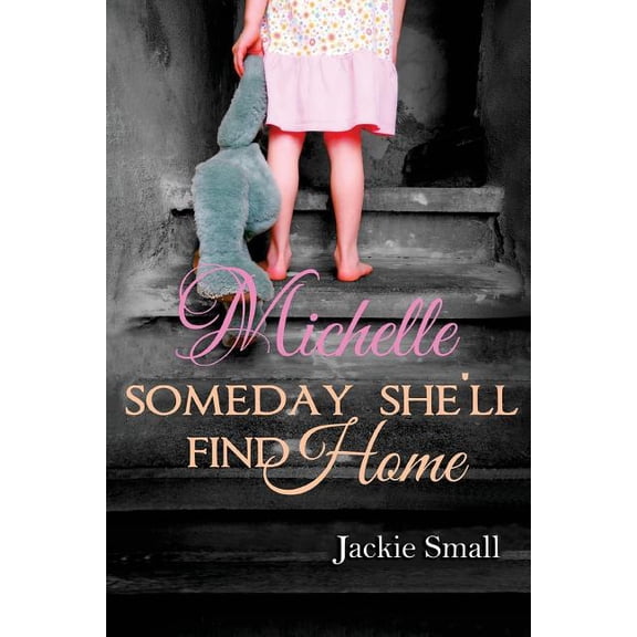 Michelle: Someday She'll Find Home (Paperback)