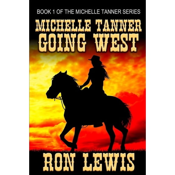Michelle Tanner Going West: Book 1 of the Classic Western series, (Paperback)