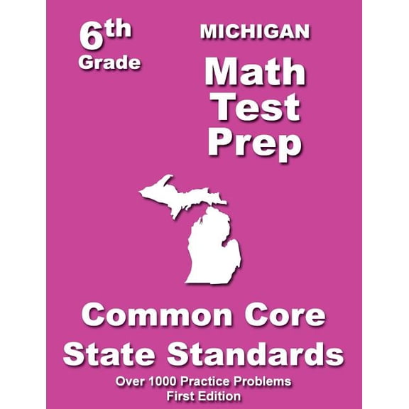 Michigan 6th Grade Math Test Prep: Common Core Learning Standards (Paperback) by Teachers' Treasures