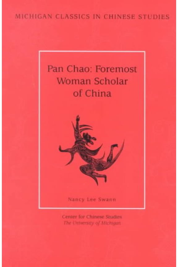 Michigan Classics In Chinese Studies: Pan Chao : Foremost Woman Scholar of China (Series #5) (Paperback)