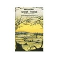 thumbnail image 1 of Pre-Owned Michigan Ghost Towns of the Lower Peninsula (Paperback) 093488403X 9780934884037, 1 of 1