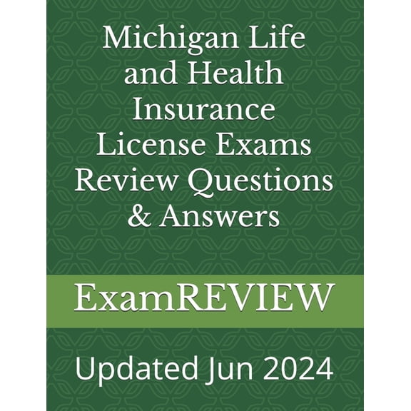 Michigan Life and Health Insurance License Exams Review Questions & Answers, (Paperback)