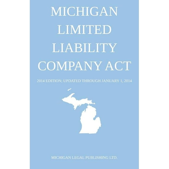 Michigan Limited Liability Company Act: 2014 Edition; Updated through January 1, 2014 (Paperback)