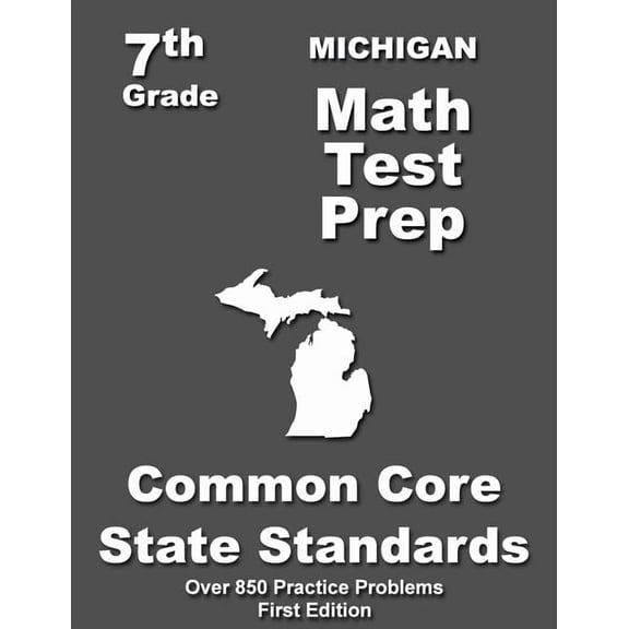 Michigan 7th Grade Math Test Prep: Common Core Learning Standards, (Paperback)