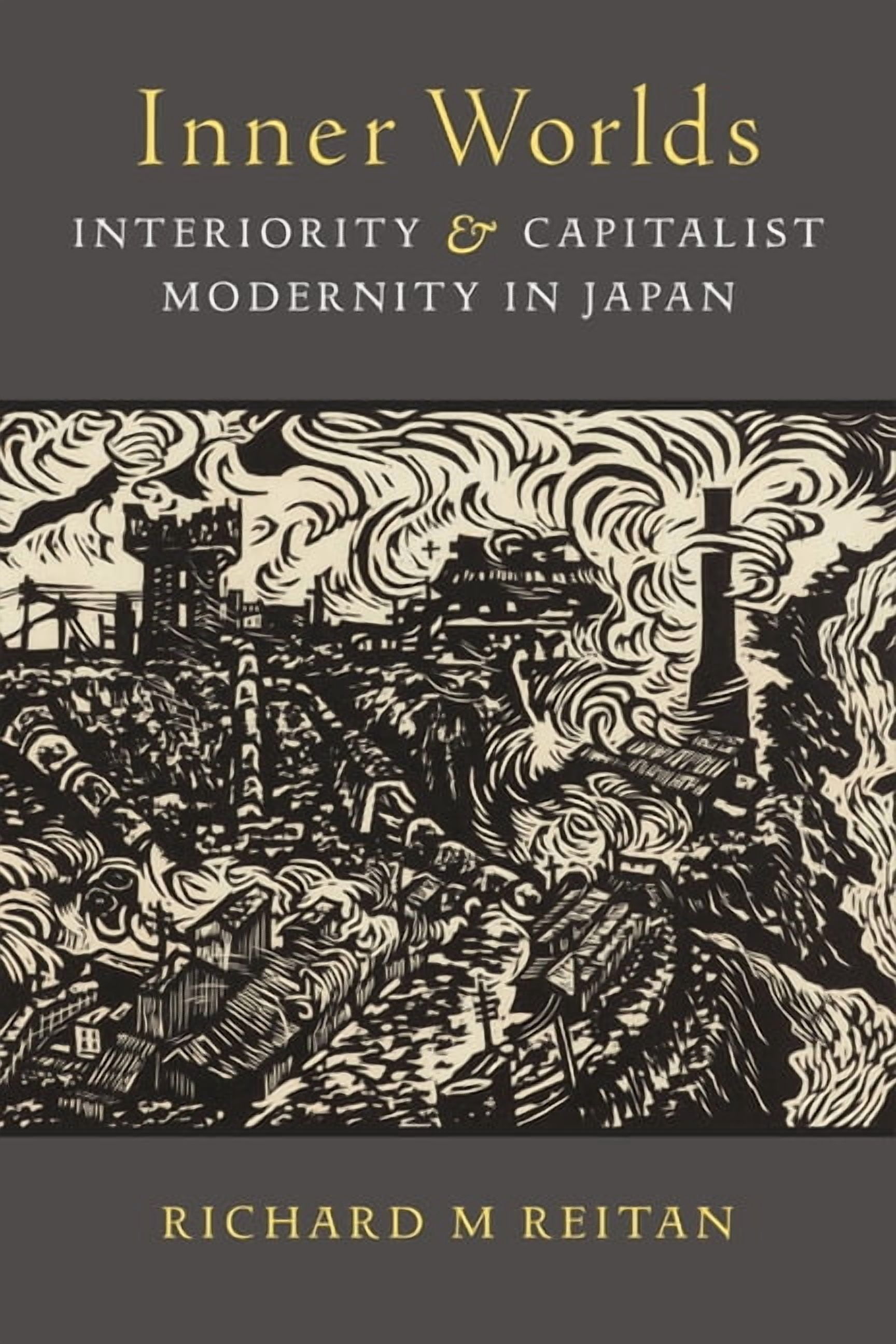 Michigan Monograph Japanese Studies Inner Worlds: Interiority and Capitalist Modernity in Japan, (Hardcover)