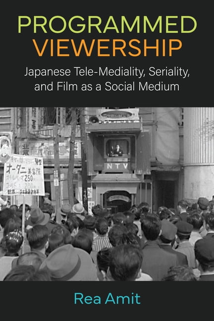 Michigan Monograph Japanese Studies Programmed Viewership: Japanese Tele-Mediality, Seriality, and Film as a Social Medium, (Hardcover)