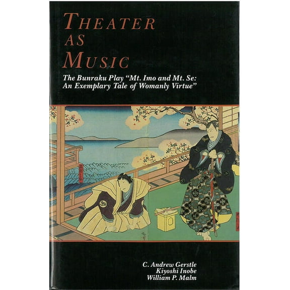 Michigan Monograph Series in Japanese Studies: Theater as Music : The Bunraku Play Mt. Imo and Mt. Se (Series #4) (Hardcover)