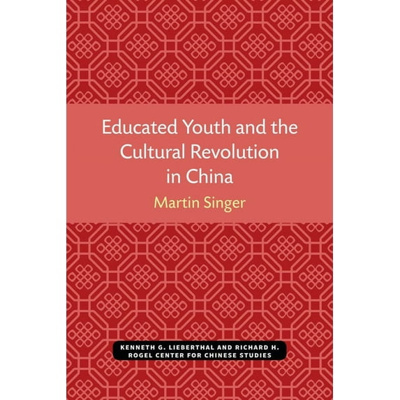 Michigan Monographs in Chinese Studies Educated Youth and the Cultural Revolution in China, (Paperback)