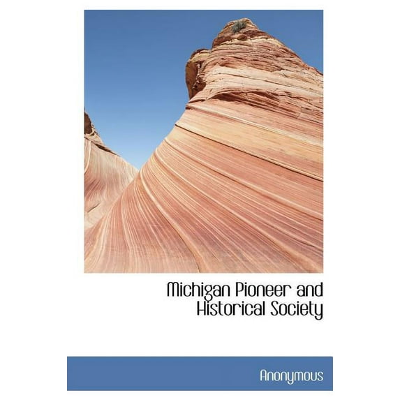 Michigan Pioneer and Historical Society (Hardcover)