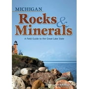 DAN R LYNCH; BOB LYNCH Michigan Rocks & Minerals : A Field Guide to the Great Lake State