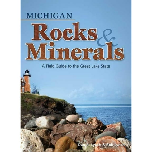Pre-Owned Michigan Rocks &amp; Minerals: A Field Guide to the Great Lake State (Rocks &amp; Minerals Identification Guides), 9781591932390, 1591932394, Paperback,