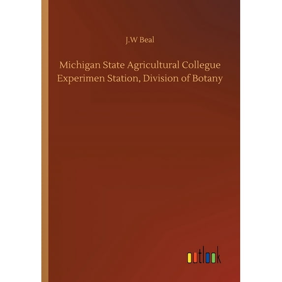 Michigan State Agricultural Collegue Experimen Station, Division of Botany (Paperback)
