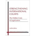 thumbnail image 1 of Michigan Studies In International Political Economy: Strengthening International Courts : The Hidden Costs of Legalization (Hardcover), 1 of 1
