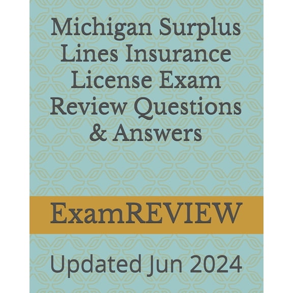 Michigan Surplus Lines Insurance License Exam Review Questions & Answers, (Paperback)