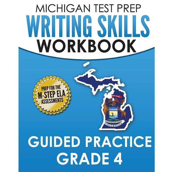 MICHIGAN TEST PREP Writing Skills Workbook Guided Practice Grade 4: Preparation for the M-STEP (Paperback) by Test Master Press Michigan