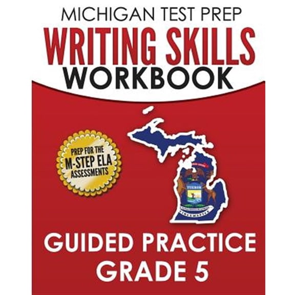 Michigan Test Prep Writing Skills Workbook Guided Practice, Grade 5