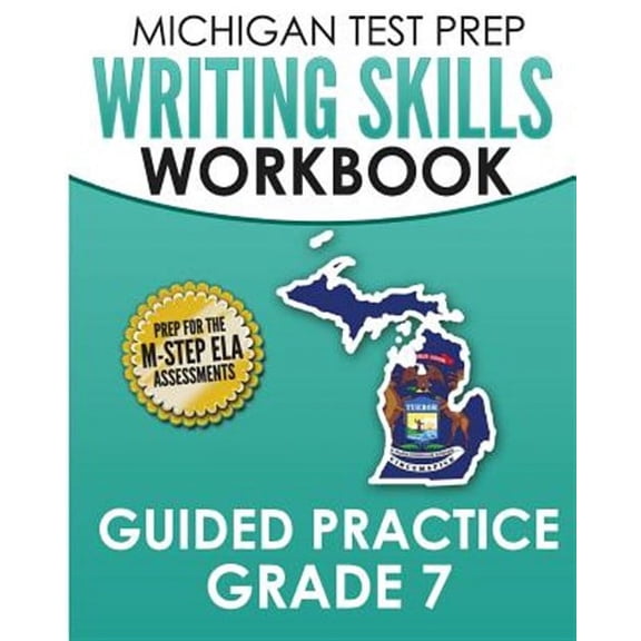Michigan Test Prep Writing Skills Workbook Guided Practice, Grade 7
