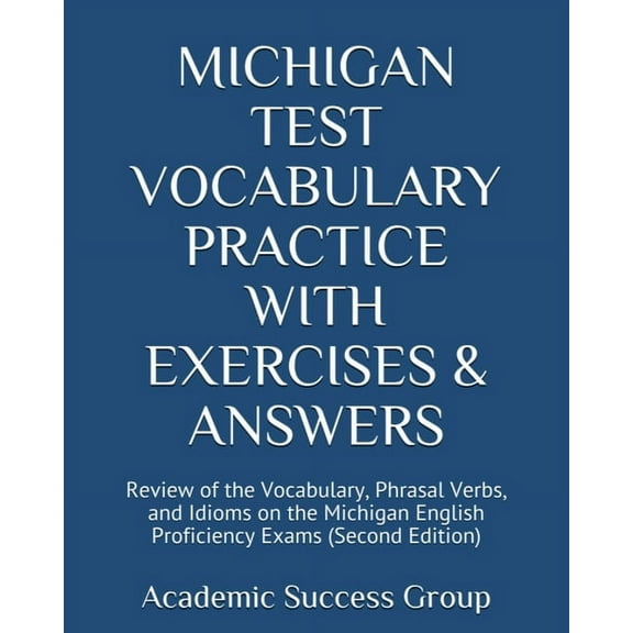 Michigan Test Vocabulary Practice with Exercises and Answers: Review of the Vocabulary, Phrasal Verbs, and Idioms on the, (Paperback)