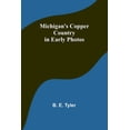 thumbnail image 1 of Michigan's Copper Country in Early Photos, (Paperback), 1 of 1