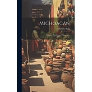Michoac n Paisajes, Tradiciones Y Legendas, Hardcover