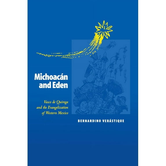 Michoacán and Eden: Vasco de Quiroga and the Evangelization of Western Mexico, (Paperback)