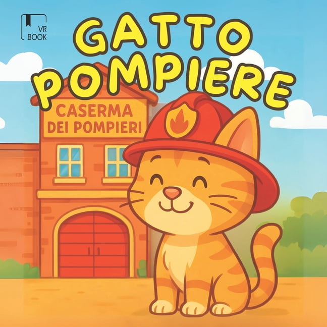 Micio Il Gatto Pompiere: una dolce storia di coraggio, amicizia e piccoli grandi eroi - per bambini da 4 agli 8 anni, (Paperback)