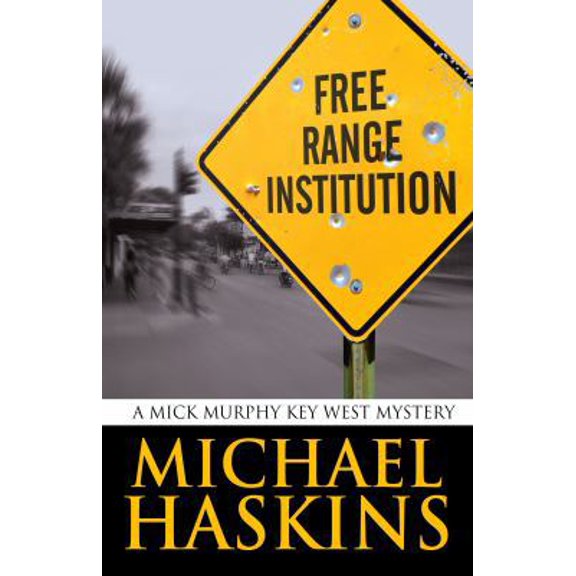 Pre-Owned Free Range Institution (A Mick Murphy Key West Mystery) (Hardcover) 1594149291 9781594149290