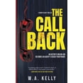 thumbnail image 1 of Mickey Blake Thriller The Call Back: A Gripping Crime Thriller, Book 2, (Paperback), 1 of 1