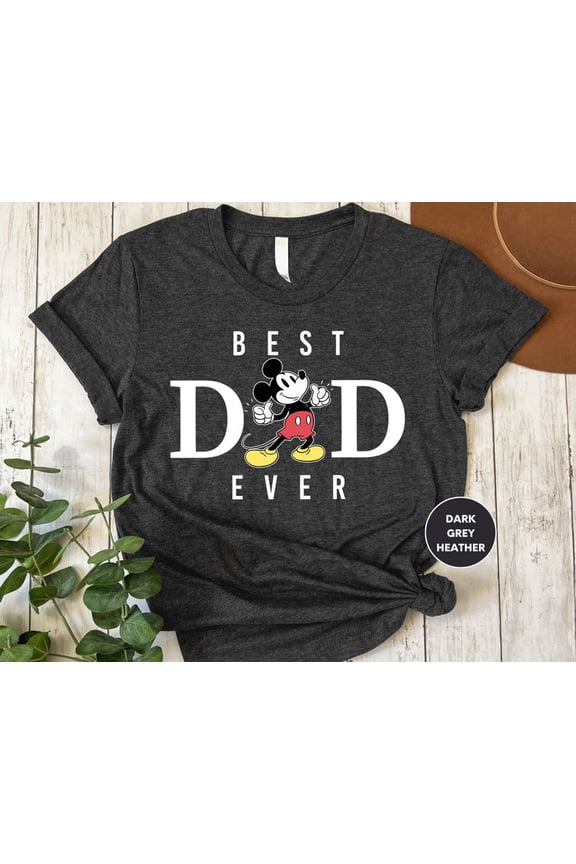 Mickey Mouse, Best Dad Ever Shirt, Disney Dad, Father's Day T-Shirt, Best Dad Ever, Disney Dad Tee, Mickey Dad Shirt, Disneyland Gift