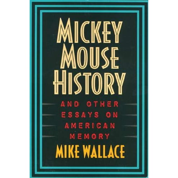 Pre-Owned Mickey Mouse History and Other Essays on American Memory (Paperback) 1566394457 9781566394451