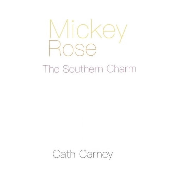 Mickey Rose Mickey Rose: The Southern Charm, Book 1, (Paperback)
