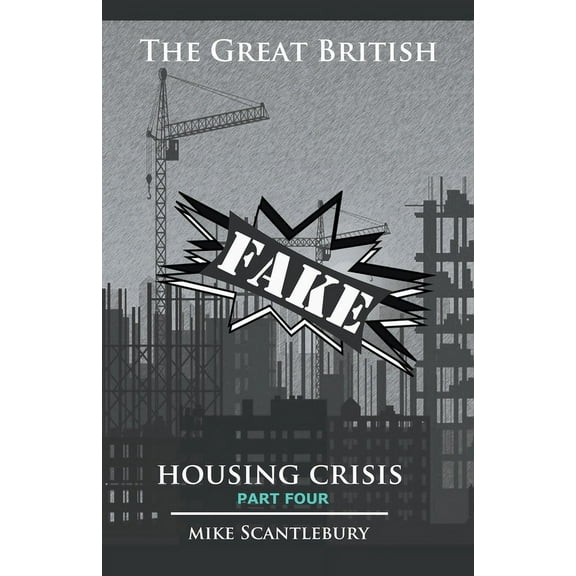 Mickey from Manchester The Great British Fake Housing Crisis, Part 4, Book 22, (Paperback)