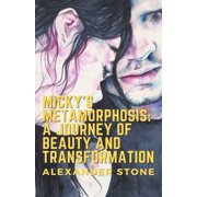 Micky's Metamorphosis A Journey of Beauty and Transformation, Paperback