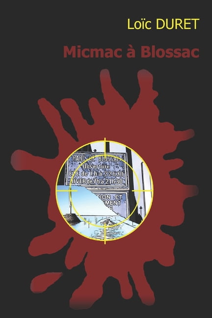 MICMAC A BLOSSAC: Une enqute de La Guimauve French Edition Paperback 1520389841 9781520389844 LOIC DURET