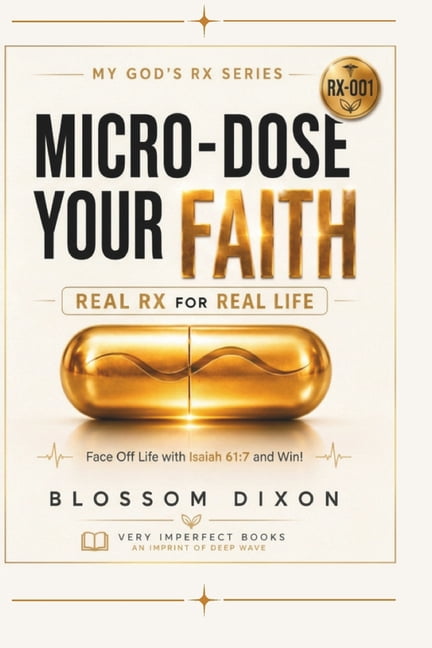 My God's RX Micro-Dose Your Faith: Real RX for Real Life: Face Off Life with Isaiah 61:7 and Win!, Book 1, (Paperback)