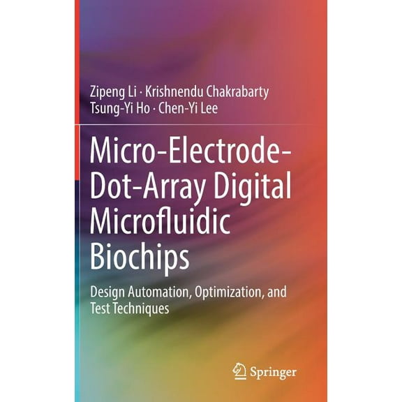 Micro-Electrode-Dot-Array Digital Microfluidic Biochips: Design Automation, Optimization, and Test Techniques, (Hardcover)