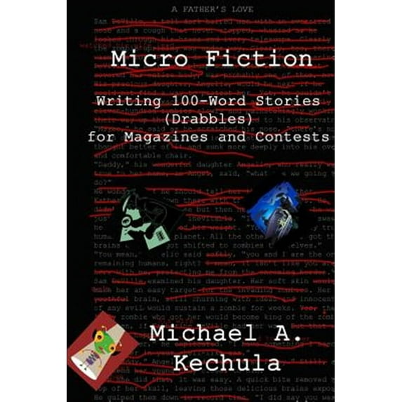 Micro Fiction: Writing 100 Word Stories (Drabbles) for Magazines and Contests