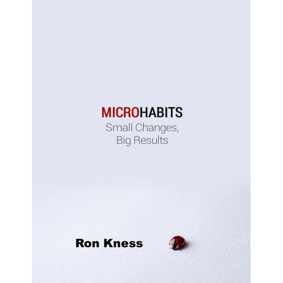 Micro Habits: Small Changes - Big Results, (Paperback)