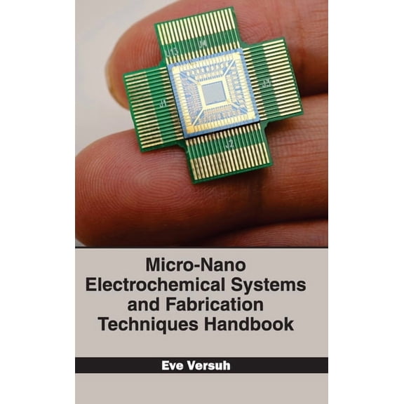 Micro-Nano Electrochemical Systems and Fabrication Techniques Handbook, (Hardcover)