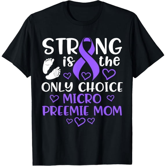 Micro Preemie NICU New Mom Awareness Strong Premature Birth T-Shirt