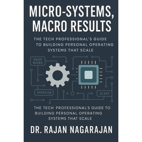 Micro-Systems, Macro Results: The Tech Professional's Guide to Building Personal Operating Systems That Scale, (Paperback)