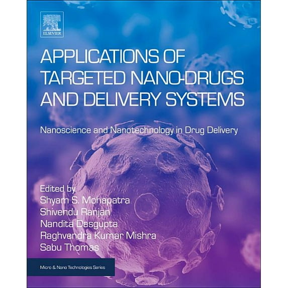 Micro and Nano Technologies Applications of Targeted Nano Drugs and Delivery Systems: Nanoscience and Nanotechnology in Drug Delivery, (Paperback)