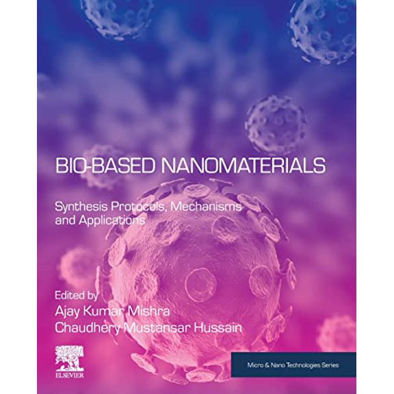 Pre-Owned Micro and Nano Technologies Bio-Based Nanomaterials: Synthesis Protocols, Mechanisms and Applications, (Paperback)