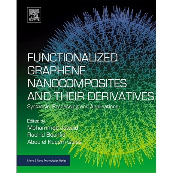 Micro and Nano Technologies Functionalized Graphene Nanocomposites and Their Derivatives: Synthesis, Processing and Applications, (Paperback)
