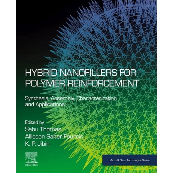 Micro and Nano Technologies Hybrid Nanofillers for Polymer Reinforcement: Synthesis, Assembly, Characterization, and Applications, (Paperback)