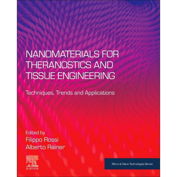 Micro and Nano Technologies Nanomaterials for Theranostics and Tissue Engineering: Techniques, Trends and Applications, (Paperback)