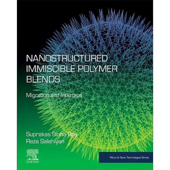 Micro and Nano Technologies Nanostructured Immiscible Polymer Blends: Migration and Interface, (Paperback)
