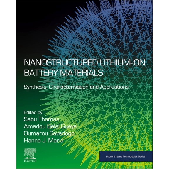 Micro and Nano Technologies Nanostructured Lithium-Ion Battery Materials: Synthesis, Characterization, and Applications, (Paperback)