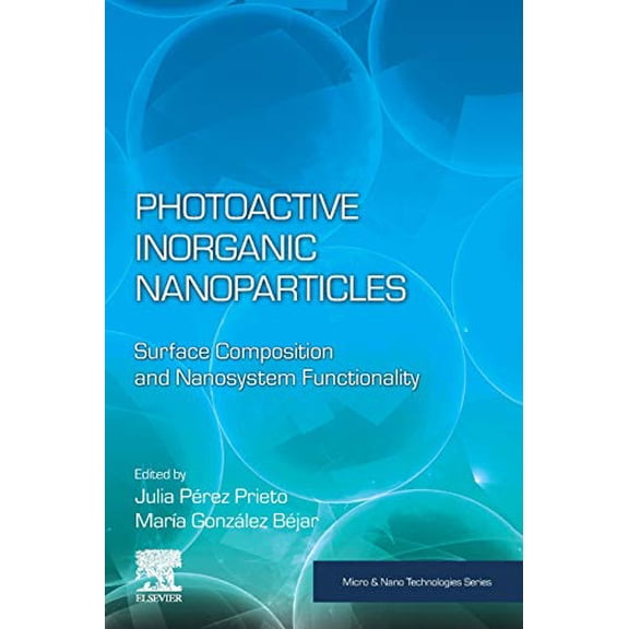 Pre-Owned Photoactive Inorganic Nanoparticles: Surface Composition and Nanosystem Functionality (Micro and Nano Technologies) [Paperback] P?rez Prieto, Julia and B?jar, Mar?a Gonz?lez